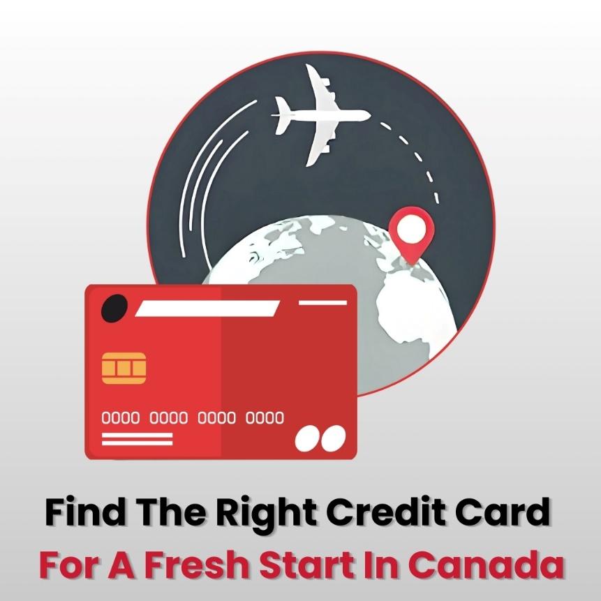 Start your financial journey in Canada with the right credit card
