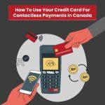 How to Use Your Credit Card for Contactless Payments in Canada