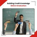 From Classroom to Credit: Why Every Student Should Understand Credit Cards Before Graduation